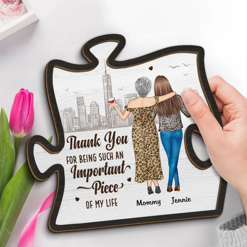 Thank You For Being Such A Important Piece - Family Personalized Custom 2-Layered Wooden Plaque With Stand - Gift For Mom, Daughter
