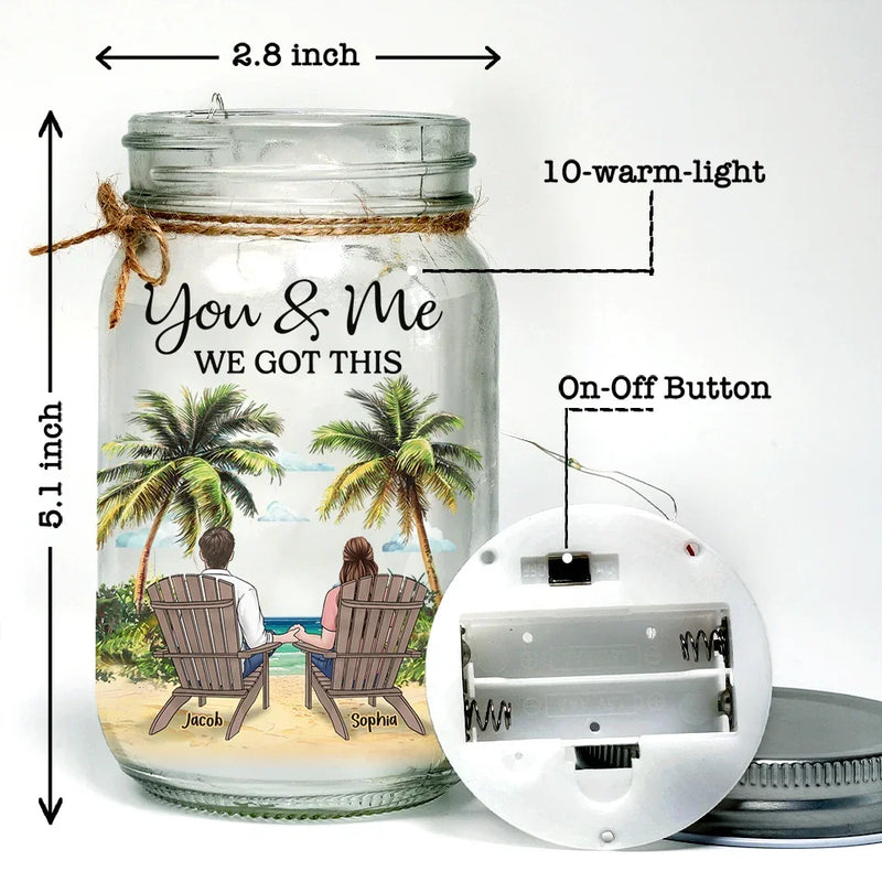 No Matter What Comes Our Way, You And Me We Got This - Couple Personalized Custom Mason Jar Light - Gift For Couple, Husband Wife, Anniversary