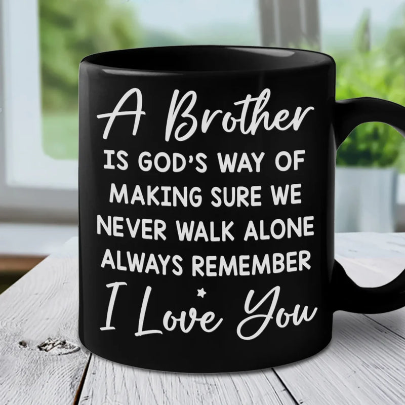 A Brother Is God's Way Of Giving Us A Lifelong Friend - Family Personalized Custom Black Mug - Gift For Family Members