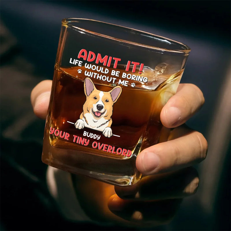 I Know Life Wouldn't Be Easy Without Me - Dog Personalized Custom Square Whiskey Glass - Gift For Pet Owners, Pet Lovers
