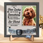 Custom Photo Something That Makes Saying Goodbye So Hard - Memorial Personalized Custom Pet Loss Sign, Collar Frame - Sympathy Gift For Dog Lovers, Pet Parents