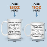 I Would Punch Him In The Face And Go Find You - Family Personalized Custom Mug - Gift For Brothers