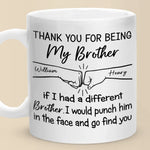 I Would Punch Him In The Face And Go Find You - Family Personalized Custom Mug - Gift For Brothers
