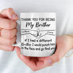 I Would Punch Him In The Face And Go Find You - Family Personalized Custom Mug - Gift For Brothers