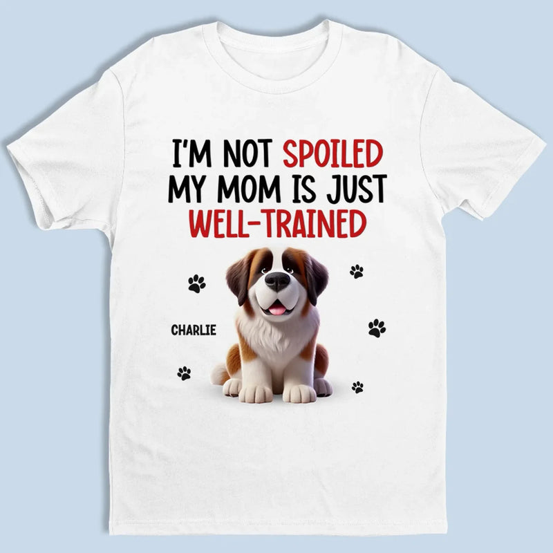 My Parent Is Just Well-Trained - Dog Personalized Custom Unisex T-shirt, Premium T-shirt, Hoodie - Gift For Pet Owners, Pet Lovers