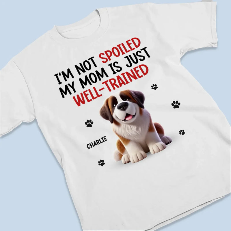 My Parent Is Just Well-Trained - Dog Personalized Custom Unisex T-shirt, Premium T-shirt, Hoodie - Gift For Pet Owners, Pet Lovers