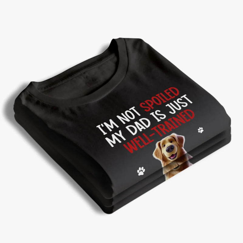 I'm Not Spoiled, My Human Is Well-Trained - Dog & Cat Personalized Custom Unisex T-shirt, Premium T-shirt, Hoodie - Gift For Pet Owners, Pet Lovers