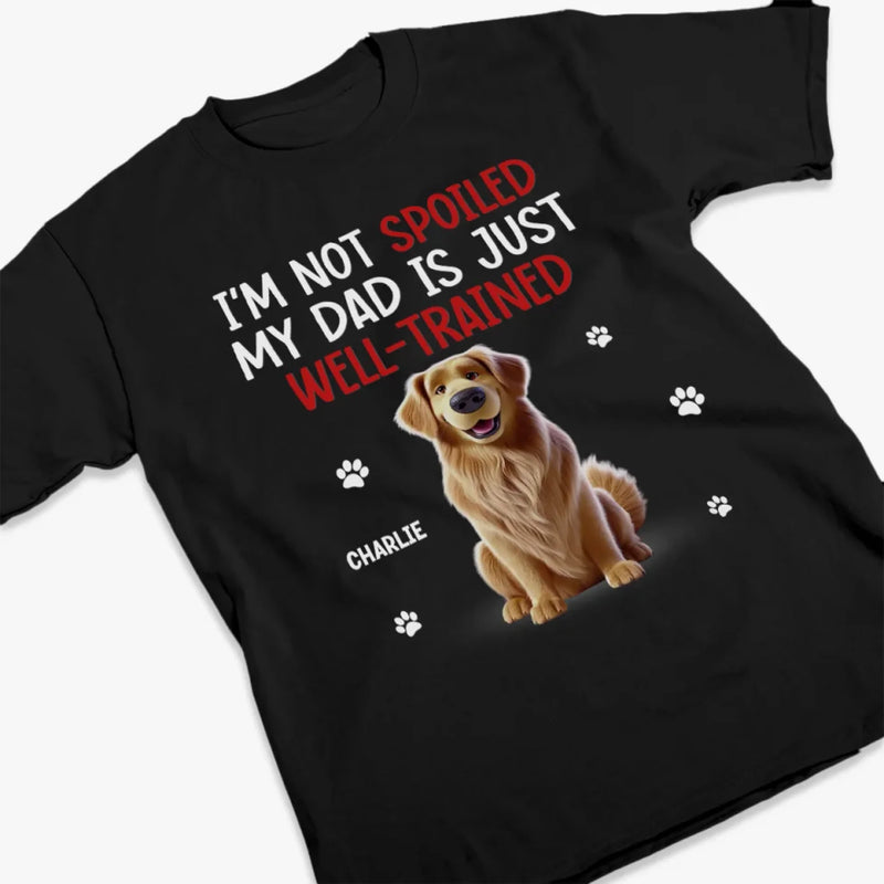 I'm Not Spoiled, My Human Is Well-Trained - Dog & Cat Personalized Custom Unisex T-shirt, Premium T-shirt, Hoodie - Gift For Pet Owners, Pet Lovers
