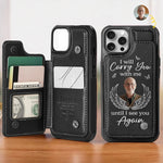 Custom Photo Leather Flip Wallet Phone Case - Personalized Memorial Sympathy Gifts For Dad, Grandpa - I’ll See You In My Dreams Until Then