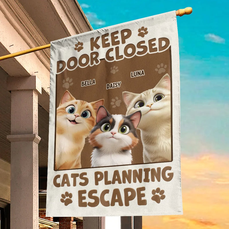 Keep Door Closed, Cat’s Got Escape Plans - Cat Personalized Custom Flag - Gift For Pet Owners, Pet Lovers