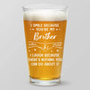 Blood Makes Us Brothers - Family Personalized Custom Beer Glass - Gift For Family Members