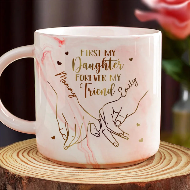 First My Daughter Forever My Friend - Family Personalized Custom Marble Mug - Gift For Mom, Daughter
