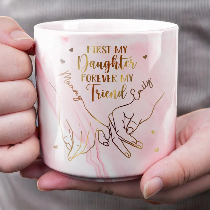 First My Daughter Forever My Friend - Family Personalized Custom Marble Mug - Gift For Mom, Daughter