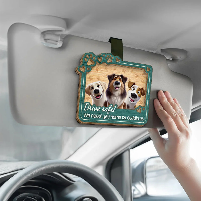 We Need You Home To Cuddle Us - Dog & Cat Personalized Custom Car Visor Clip - Gift For Pet Owners, Pet Lovers
