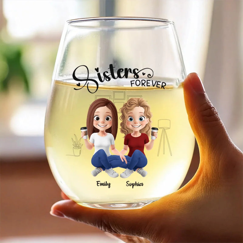 Sisters Forever - Bestie Personalized Custom Wine Glass - Gift For Best Friends, BFF, Sisters