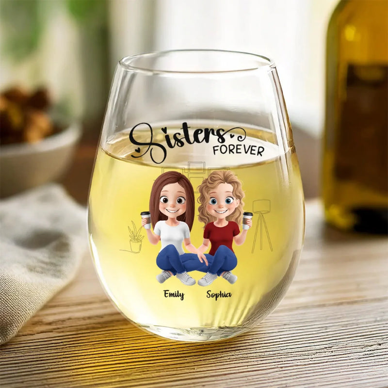 Sisters Forever - Bestie Personalized Custom Wine Glass - Gift For Best Friends, BFF, Sisters