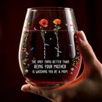 The Only Thing Better Than Being Your Mother Is Watching You Be A Mom - Family Personalized Custom Wine Glass - Mother's Day, Gift For Daughter, New Moms