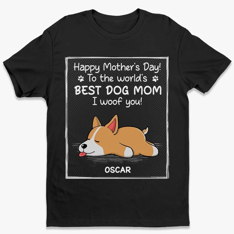 To The World's Best Dog Mom - Dog Personalized Custom Unisex T-shirt, Hoodie, Sweatshirt - Mother's Day, Father's Day, Gift For Pet Owners, Pet Lovers