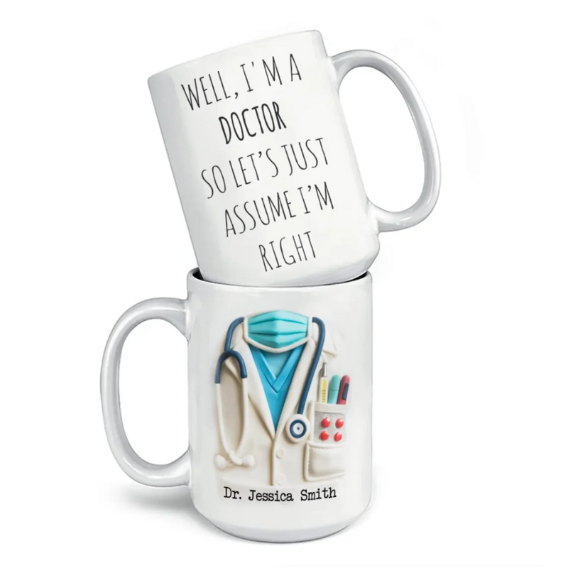 Let’s Just Assume I’m Right, Because I Am - Nurse Personalized Custom 3D Inflated Effect Printed Mug - Appreciation, Thank You Gift, Nurse Life, Doctor Life