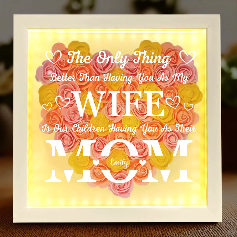 Blessed To Call You My Wife, In Awe Of You As Their Mom - Family Personalized Custom Flower Shadow Box with LED - Mother's Day, Gift For Wife, Anniversary