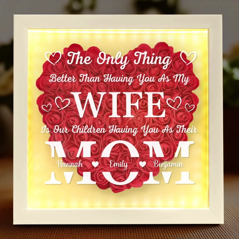 Blessed To Call You My Wife, In Awe Of You As Their Mom - Family Personalized Custom Flower Shadow Box with LED - Mother's Day, Gift For Wife, Anniversary