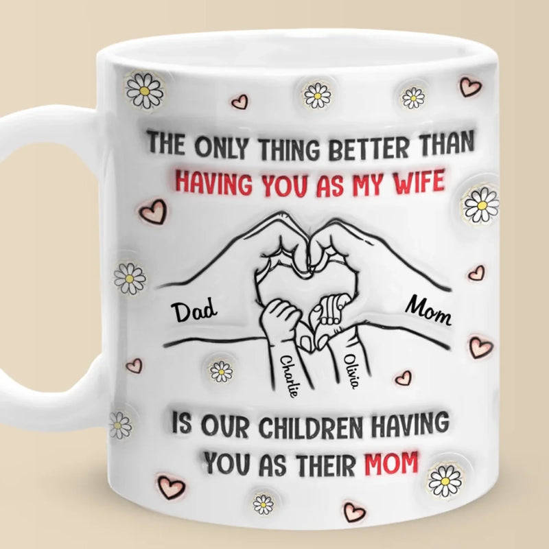 You’re Not Just My Wife, You’re Their Hero - Family Personalized Custom 3D Inflated Effect Printed Mug - Mother's Day, Gift For Wife, Anniversary