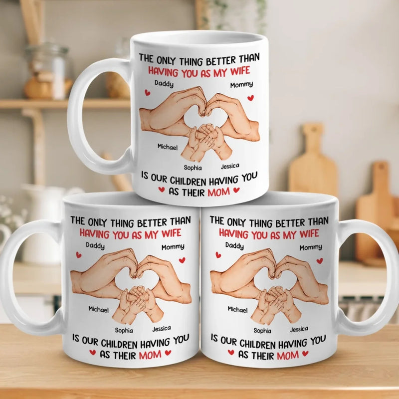 You’re Not Just My Love, You’re The Heart Of Our Family - Family Personalized Custom Mug - Mother's Day, Gift For Wife, Anniversary