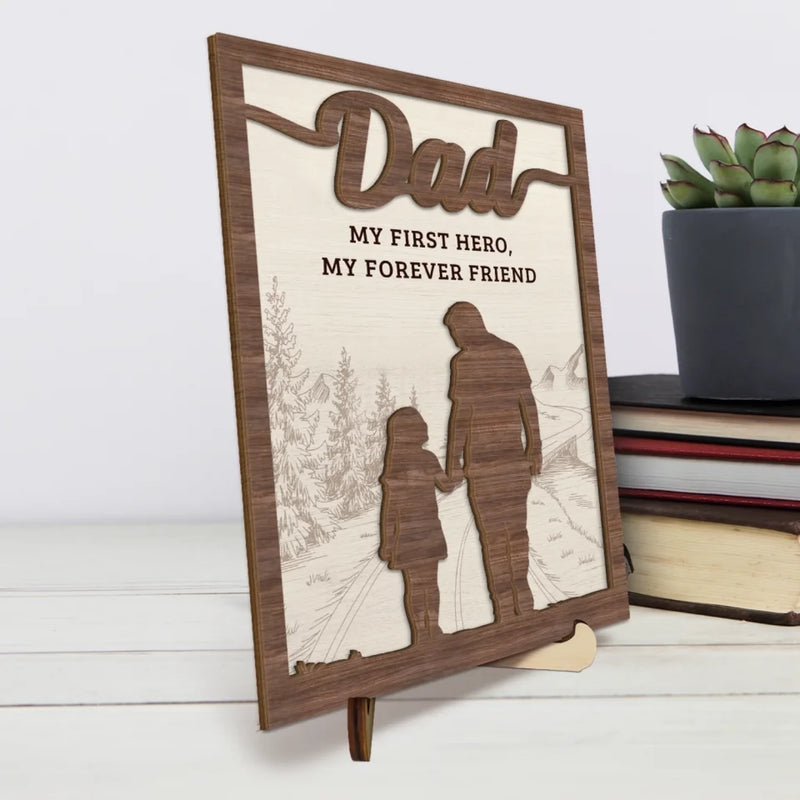 My First Hero, My Forever Friend - Family Personalized Custom 2-Layered Wooden Plaque With Stand - Father's Day, Gift For Dad, Grandpa