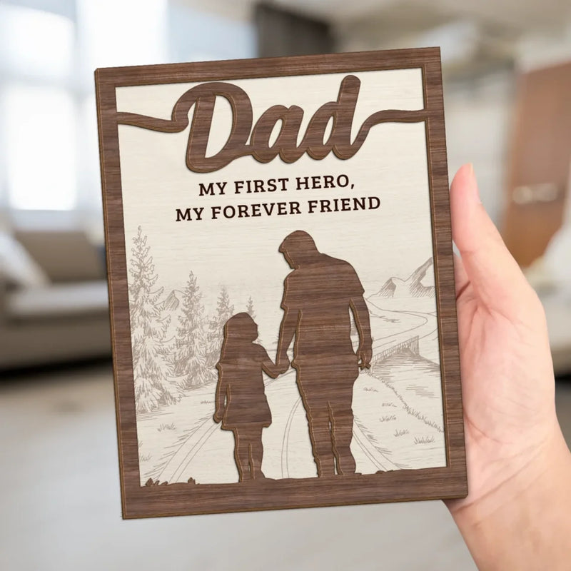 My First Hero, My Forever Friend - Family Personalized Custom 2-Layered Wooden Plaque With Stand - Father's Day, Gift For Dad, Grandpa