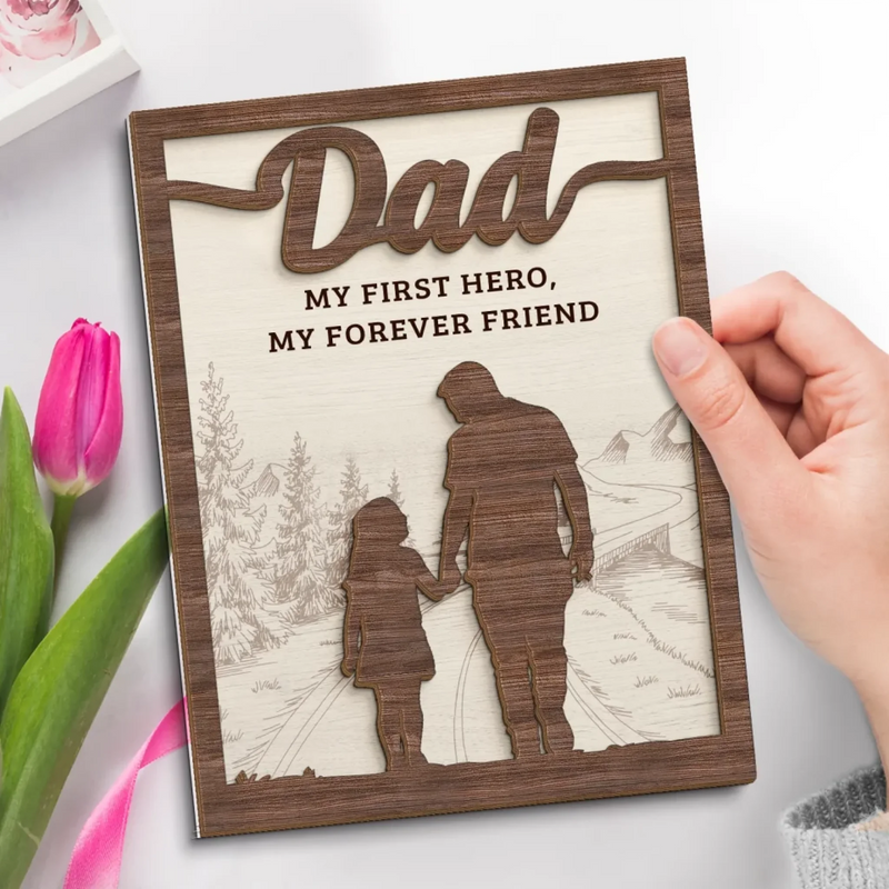 My First Hero, My Forever Friend - Family Personalized Custom 2-Layered Wooden Plaque With Stand - Father's Day, Gift For Dad, Grandpa