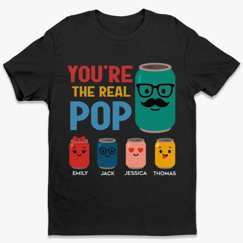 You’re The Real Pop - Family Personalized Custom Unisex T-shirt, Premium T-shirt, Hoodie - Father's Day, Gift For Dad, Grandpa