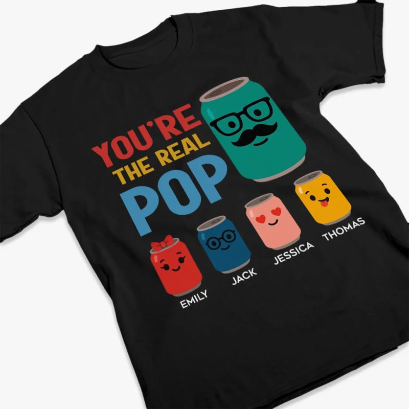 You’re The Real Pop - Family Personalized Custom Unisex T-shirt, Premium T-shirt, Hoodie - Father's Day, Gift For Dad, Grandpa