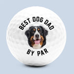 Custom Photo Dog Dad On Par - Dog & Cat Personalized Custom Golf Ball - Father's Day,  Gift For Dad, Dog Lovers, Golfers