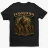 Like A Papa Just Way More Squatchy - Family Personalized Custom Unisex T-shirt, Premium T-shirt, Hoodie - Father's Day, Gift For Dad, Grandpa