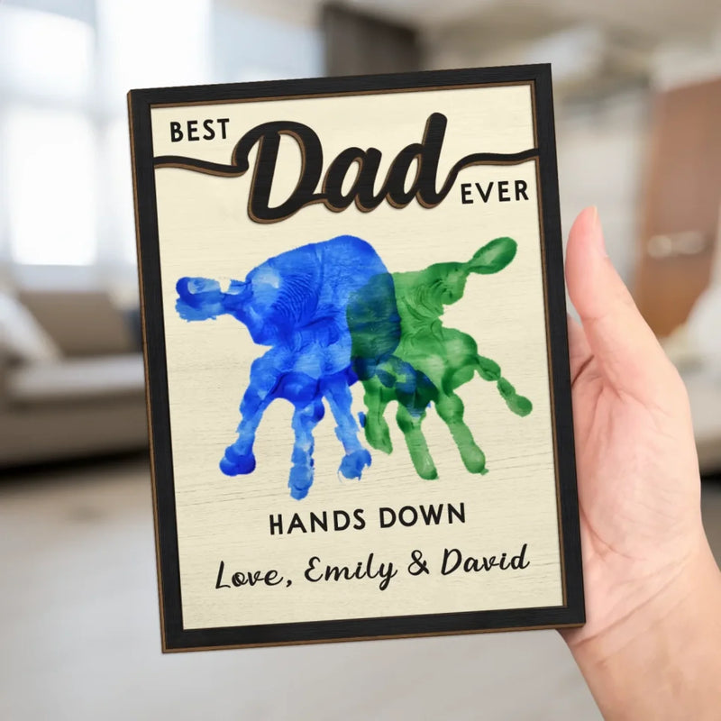 Best Dad Ever, Hands Down - Family Personalized Custom 2-Layered Wooden Plaque With Stand - Father's Day, Gift For Dad, Grandpa