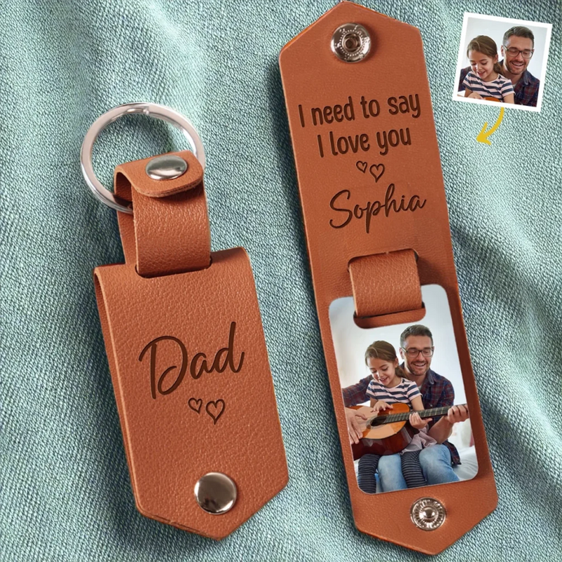 Custom Photo I Need To Say, I Love You - Family Personalized Custom Engraved Leather Keychain - Father's Day, Gift For Dad, Grandpa