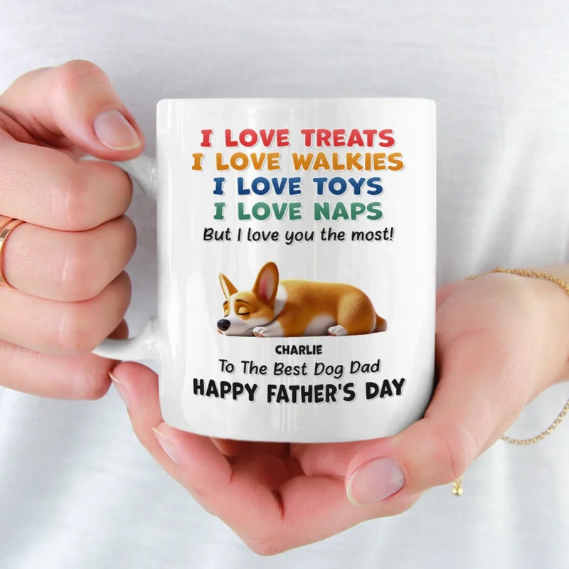 I Love Treats, I Love Playtime But I Love You The Most - Dog Personalized Custom Mug - Father's Day, Mother's Day, Gift For Pet Owners, Pet Lovers