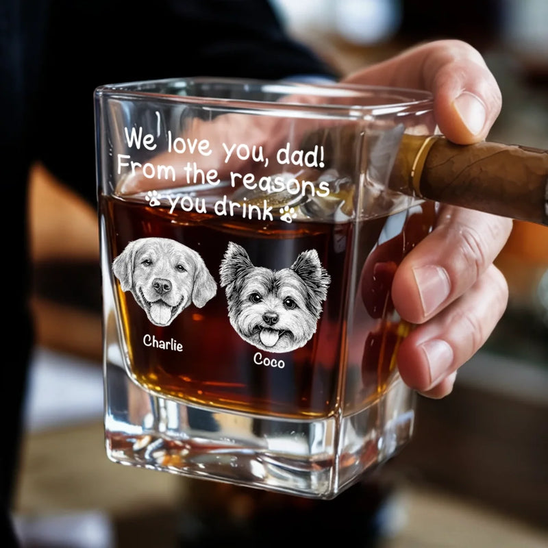 Custom Photo From The Reasons You Drink - Dog & Cat Personalized Custom Whiskey Glass With Cigarette Holder - Father's Day,  Gift For Dad, Pet Owners, Pet Lovers