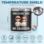 Awesome Like My Daughter - Family Personalized Custom 14oz Stainless Steel Tumbler With Handle - Father's Day, Gift For Dad, Daughter