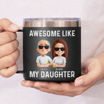 Awesome Like My Daughter - Family Personalized Custom 14oz Stainless Steel Tumbler With Handle - Father's Day, Gift For Dad, Daughter