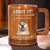 I’m Your Daily Dose Of Chaos - Dog Personalized Custom Wooden Mug - Father's Day,  Gift For Dad, Pet Owners, Pet Lovers