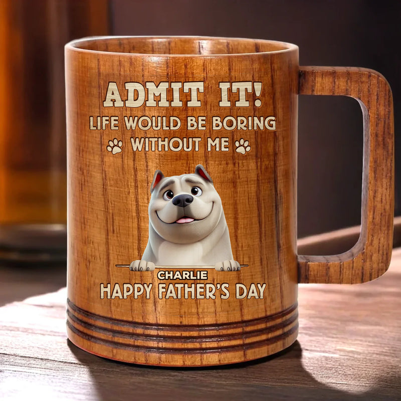 I’m Your Daily Dose Of Chaos - Dog Personalized Custom Wooden Mug - Father's Day,  Gift For Dad, Pet Owners, Pet Lovers