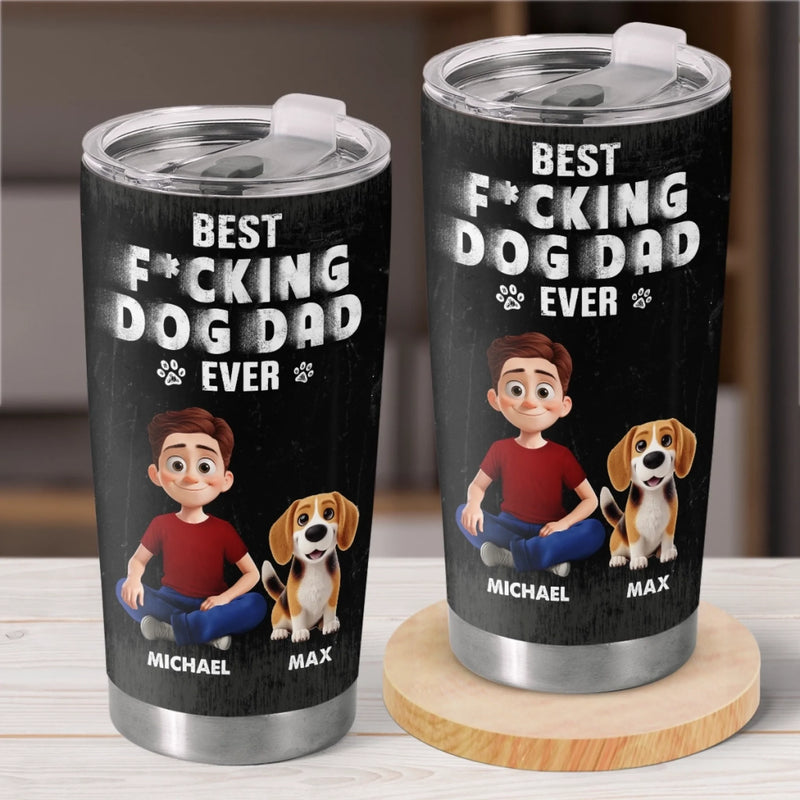 Best Dad Ever - Dog Personalized Custom Tumbler - Father's Day,  Gift For Dad, Pet Owners, Pet Lovers