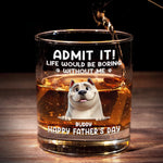 Every Day Is Father’s Day When I Have You, Hooman - Dog Personalized Custom Whiskey Glass - Father's Day, Gift For Dad, Dog Lovers