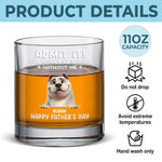 Every Day Is Father’s Day When I Have You, Hooman - Dog Personalized Custom Whiskey Glass - Father's Day, Gift For Dad, Dog Lovers