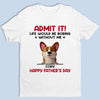 Your Life’s Way More Fun With Me In It - Dog Personalized Custom Unisex T-shirt, Premium T-shirt, Hoodie - Father's Day,  Gift For Dad, Pet Owners, Pet Lovers