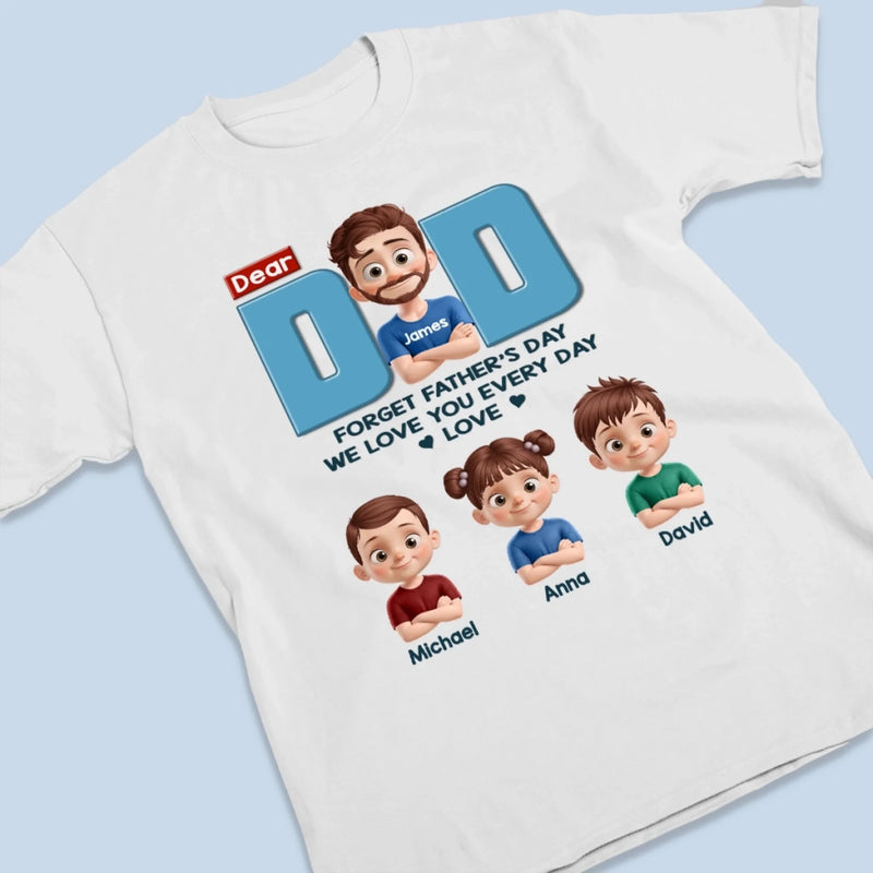 No Need For Just One Day, We Celebrate You Every Day - Family Personalized Custom Unisex T-shirt, Premium T-shirt, Hoodie - Father's Day, Gift For Dad, Grandpa