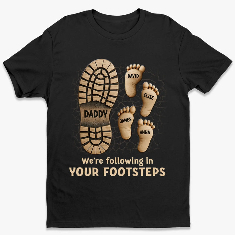 Following In Your Footsteps - Family Personalized Custom Unisex T-shirt, Premium T-shirt, Hoodie - Father's Day, Gift For Dad, Grandpa
