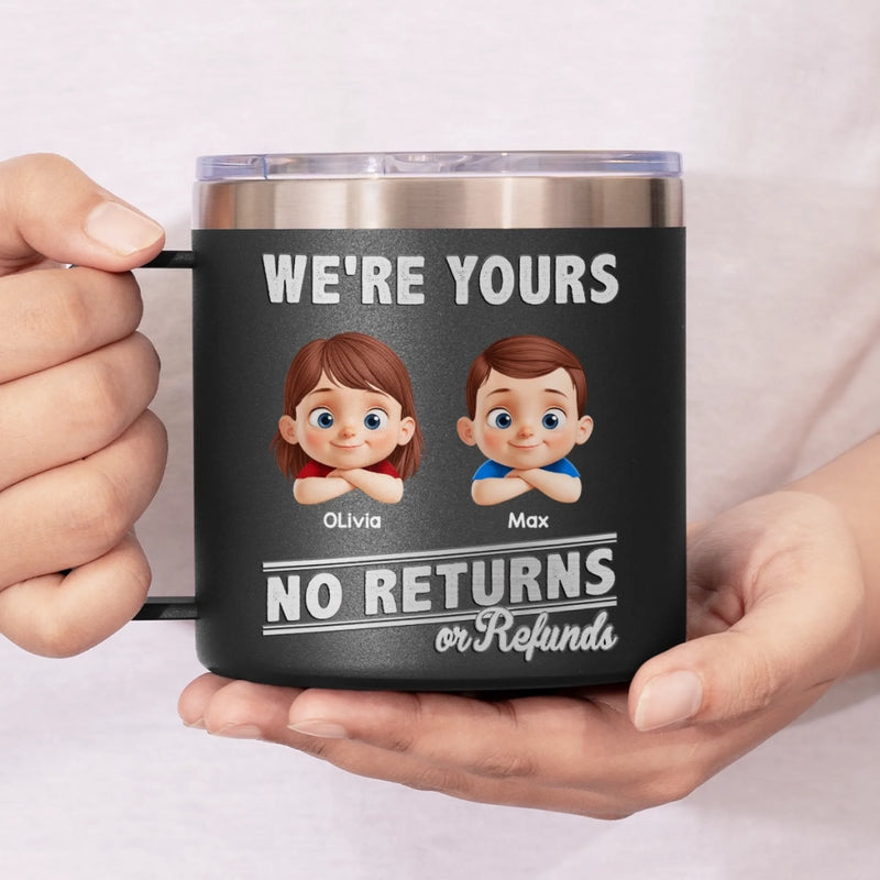 Fatherhood, No Return Policy Since Day One - Family Personalized Custom 14oz Stainless Steel Tumbler With Handle - Father's Day, Gift For Dad, Grandpa