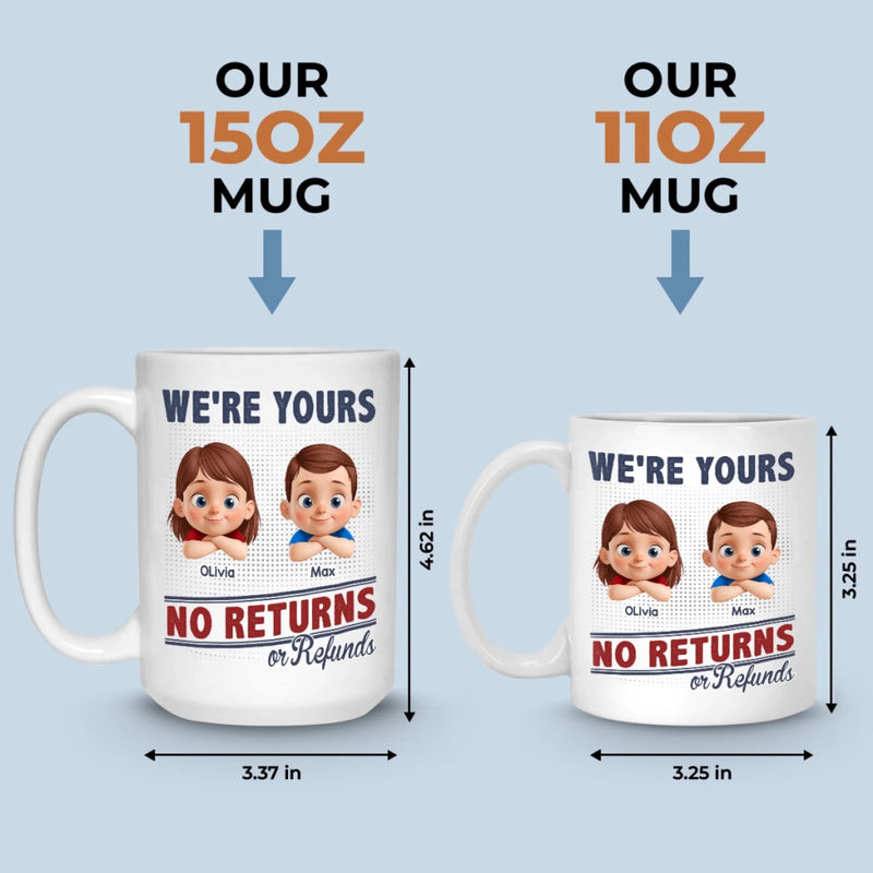 I Belong To You, No Exchanges Or No Excuses - Family Personalized Custom Mug - Father's Day, Gift For Dad, Grandpa